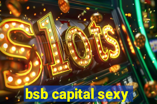 bsb capital sexy